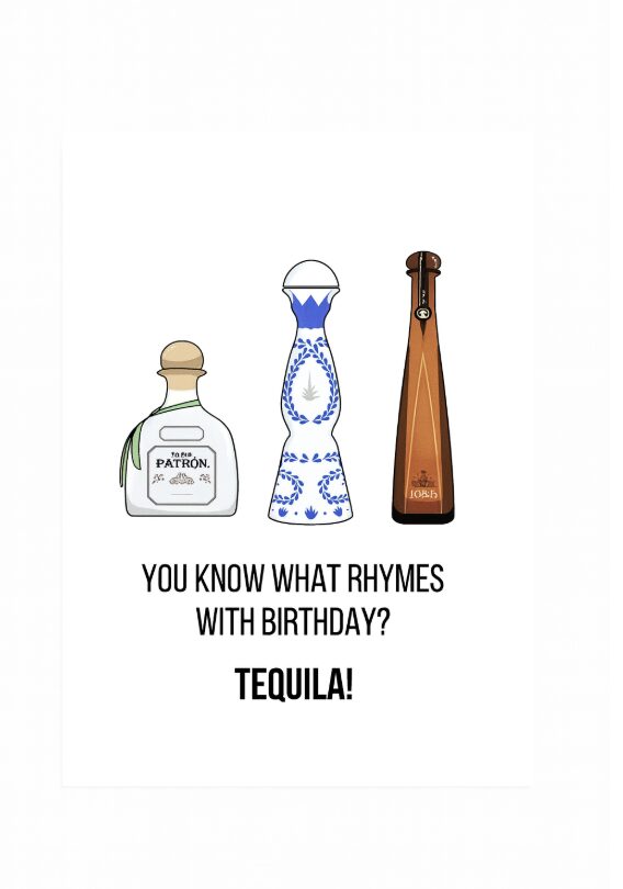 Rhymes with birthday, tequila